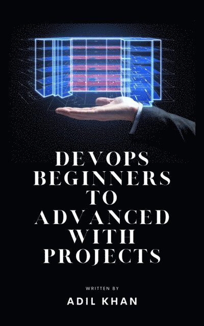 Adil Khan - DevOps Beginners to Advanced with Projects, E-bok