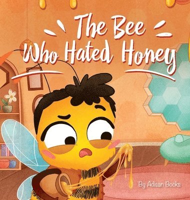 Adisan Books - Bee Who Hated Honey, Inbunden. Tillgänglighet: Lägg i varukorg