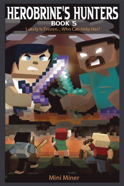 Waterwoods Ficion, Mini Miner - Herobrine's Hunters Book 5, E-bok