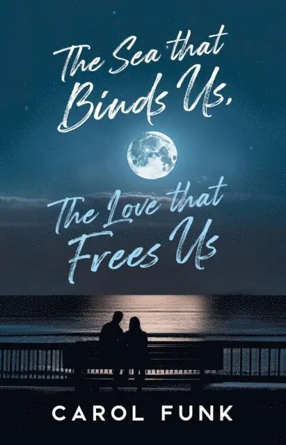 Carol Funk - Sea That Binds Us, The Love That Frees Us, E-bok. Tillgänglighet: Lägg i varukorg