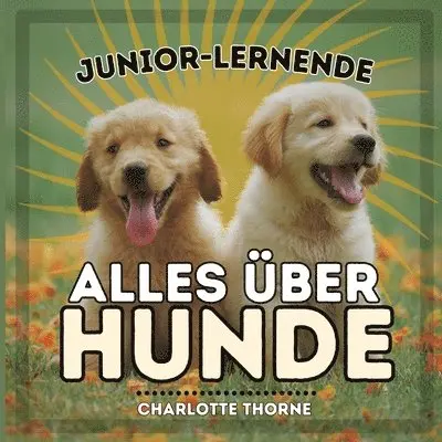 Charlotte Thorne - Junior-Lernende, Alles Über Hunde, Häftad. Tillgänglighet: Lägg i varukorg
