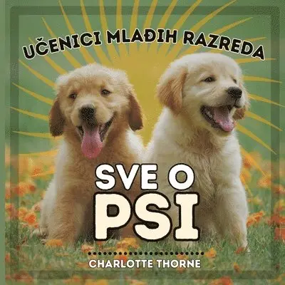 Charlotte Thorne - Učenici Mlađih Razreda, Sve O Psi, Häftad. Tillgänglighet: Lägg i varukorg