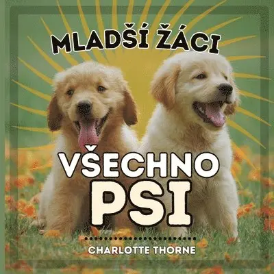 Charlotte Thorne - Mladsí záci, Vsechno Psi, Häftad. Tillgänglighet: Lägg i varukorg