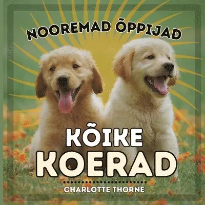 Charlotte Thorne - Nooremad Õppijad, Kõike Koerad, Häftad. Tillgänglighet: Lägg i varukorg