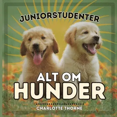 Charlotte Thorne - Juniorstudenter, Alt Om Hunder, Häftad. Tillgänglighet: Lägg i varukorg