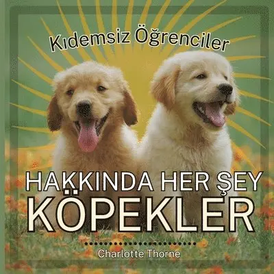 Charlotte Thorne - Kıdemsiz Öğrenciler, HAKKINDA HER ŞEY KÖPEKLER, Häftad. Tillgänglighet: Lägg i varukorg