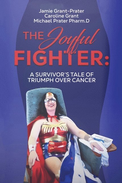 Michael Prater Pharm.D, Caroline Grant, Jamie Grant-Prater - Joyful Fighter, E-bok