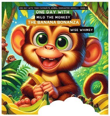Wise Whimsy - One Day with Milo the Monkey, Inbunden. Tillgänglighet: Lägg i varukorg