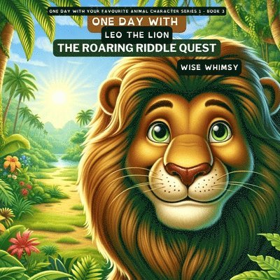 Wise Whimsy - One Day with Leo the Lion, Häftad. Tillgänglighet: Lägg i varukorg