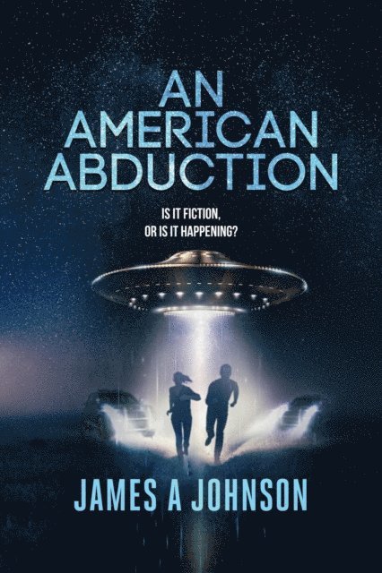 James A Johnson - American Abduction: Is It Fiction, Or Is It Happening?, E-bok