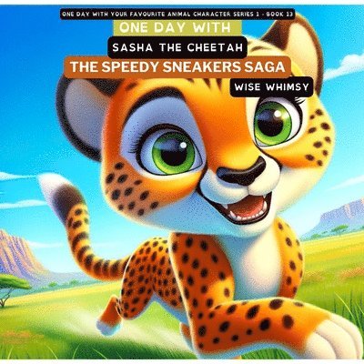 Wise Whimsy - One Day with Sasha the Cheetah, Häftad. Tillgänglighet: Lägg i varukorg