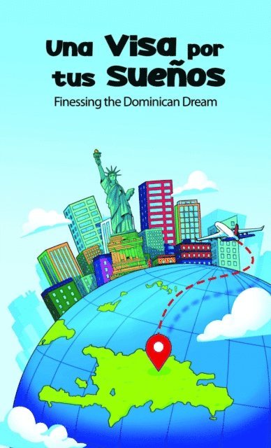 Yamberlie Tavarez - Una VISA for Tus Suenos; Finessing the Dominican Dream, E-bok