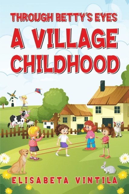Elisabeta Vintila, Adam Benson, Andy brown - THROUGH BETTY'S EYES A VILLAGE CHILDHOOD, E-bok