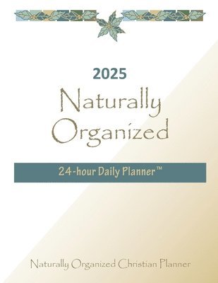 Wendy L Nelson - 2025 Naturally Organized 24-hour Daily Planner(TM), Häftad. Tillgänglighet: Lägg i varukorg