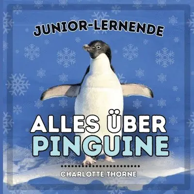 Charlotte Thorne - Junior-Lernende, Alles Über Pinguine, Häftad. Tillgänglighet: Lägg i varukorg