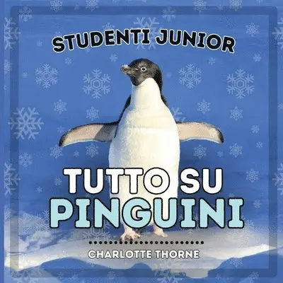 Charlotte Thorne - Studenti Junior, Tutto sui Pinguini, Häftad. Tillgänglighet: Lägg i varukorg