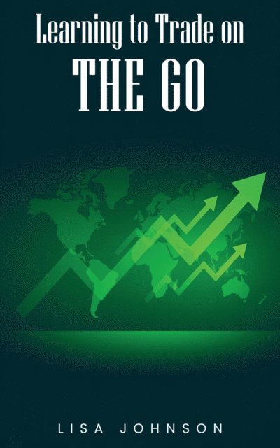 Lisa Johnson - Learning to Trade on The Go, E-bok