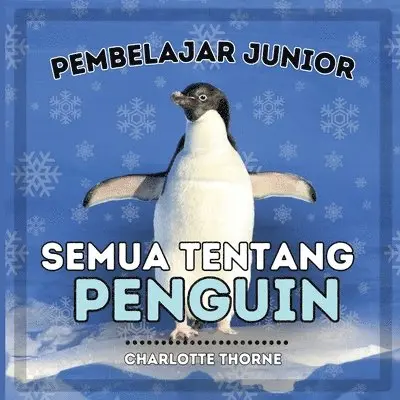 Charlotte Thorne - Pembelajar Junior, Semua Tentang Penguin, Häftad. Tillgänglighet: Lägg i varukorg