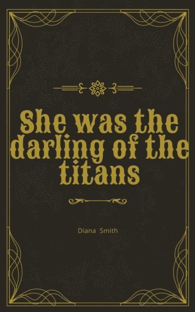 Diana Smith - She was the darling of the titans, E-bok