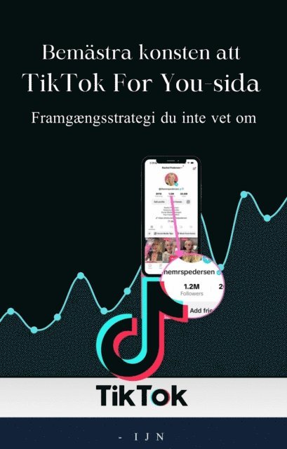 I J N - Bemästra konsten att TikTok For You-sida, E-bok