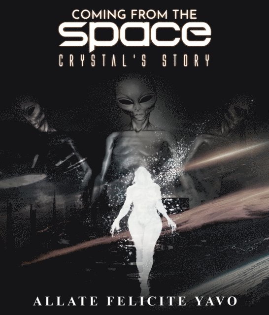 Allate Felicite Yavo - Coming From The Space, E-bok