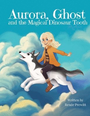 Renée Prewitt - Aurora, Ghost, and The Magical Dinosaur Tooth, Häftad. Tillgänglighet: Lägg i varukorg