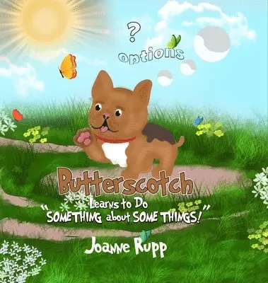 Joanne S Rupp - Butterscotch Learns to Do "SOMETHING about SOME THINGS!", Inbunden. Tillgänglighet: Lägg i varukorg
