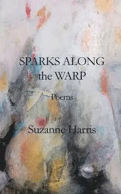 Suzanne M Harris, Nancy L Canyon - Sparks Along the Warp, Häftad. Tillgänglighet: Lägg i varukorg