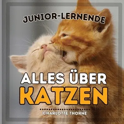 Charlotte Thorne - Junior-Lernende, Alles über Katzen, Häftad. Tillgänglighet: Lägg i varukorg