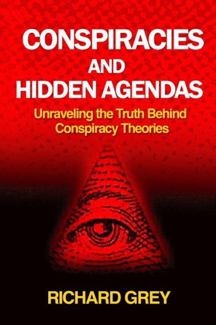Richard Grey - CONSPIRACIES  AND  HIDDEN AGENDAS, E-bok