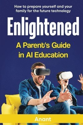 Anant - Enlightened a Parent's Guide in AI Education, Häftad