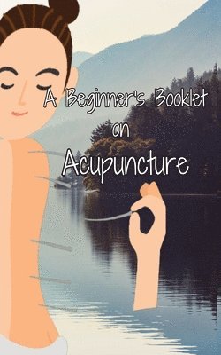 Julia Chen - Beginner's Booklet on Acupuncture, Häftad