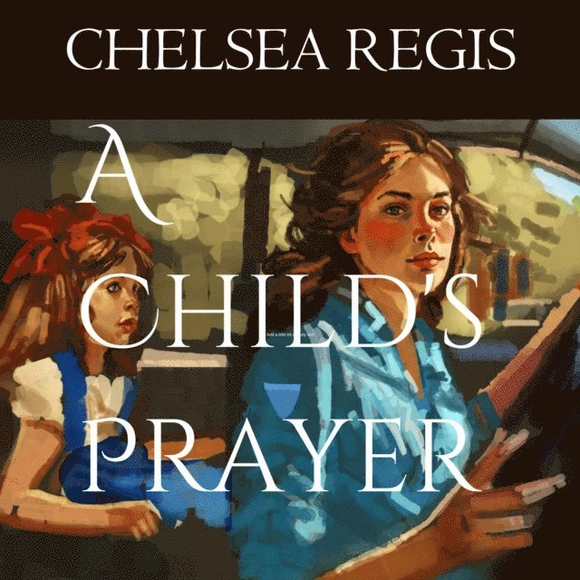 Chelsea Regis - Child's Prayer, E-bok