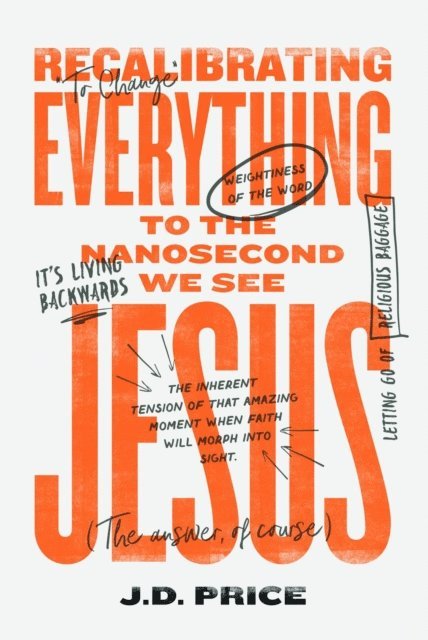 J.D Price, Adam Benson, Andy Brown - Recalibrating Everything To the Nanosecond We See JESUS, E-bok