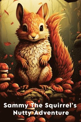James Mwangi - Sammy The Squirrel's Nutty Adventure, Häftad. Tillgänglighet: Lägg i varukorg
