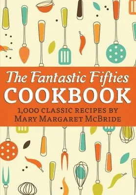 Mary Margaret McBride - Fantastic Fifties Cookbook, Häftad. Tillgänglighet: Lägg i varukorg
