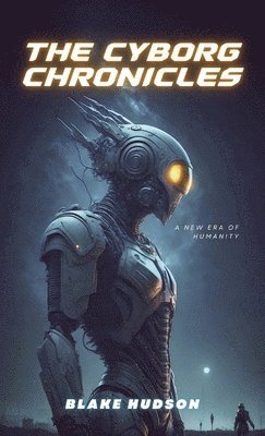 Blake Hudson - Cyborg Chronicles, Inbunden