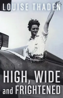 Louise Thaden - High, Wide and Frightened, Häftad. Tillgänglighet: Lägg i varukorg