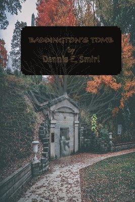 Dennis E Smirl, Gena Mantz - Baddington's Tomb, Häftad
