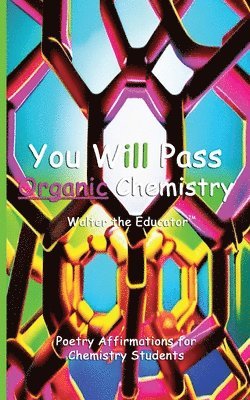 Walter the Educator - You Will Pass Organic Chemistry, Häftad. Tillgänglighet: Lägg i varukorg