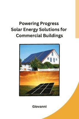 Giovanni - Powering Progress Solar Energy Solutions for Commercial Buildings, Häftad