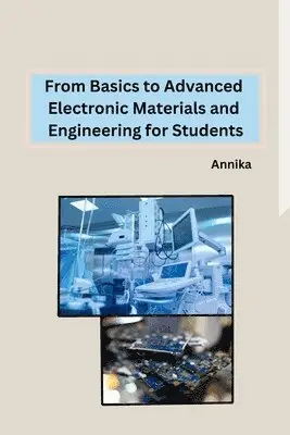 Annika - From Basics to Advanced Electronic Materials and Engineering for Students, Häftad. Tillgänglighet: Lägg i varukorg
