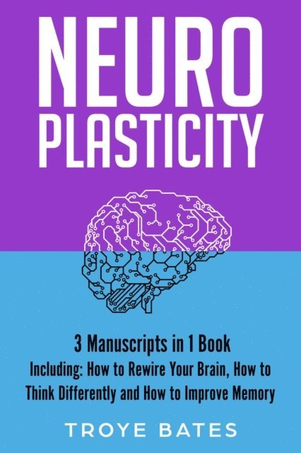 Troye Bates - Neuroplasticity, E-bok