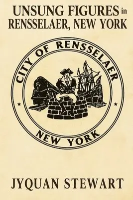 Jyquan Stewart - Unsung Figures in Rensselaer, New York, Häftad. Tillgänglighet: Lägg i varukorg