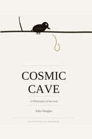 John Douglas - COSMIC CAVE A Philosophy of Survival, Häftad