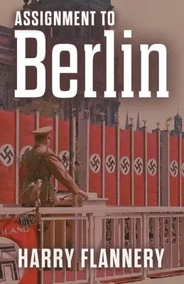 Harry W Flannery - Assignment to Berlin, Häftad. Tillgänglighet: Lägg i varukorg