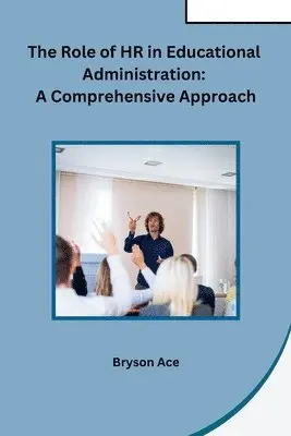 Bryson Ace - Role of HR in Educational Administration, Häftad. Tillgänglighet: Lägg i varukorg