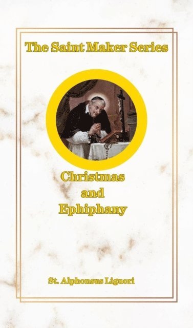 St Alphonsus Liguori - Saint Maker Series, E-bok