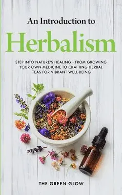 The Green Glow - Introduction to Herbalism, Häftad. Tillgänglighet: Lägg i varukorg