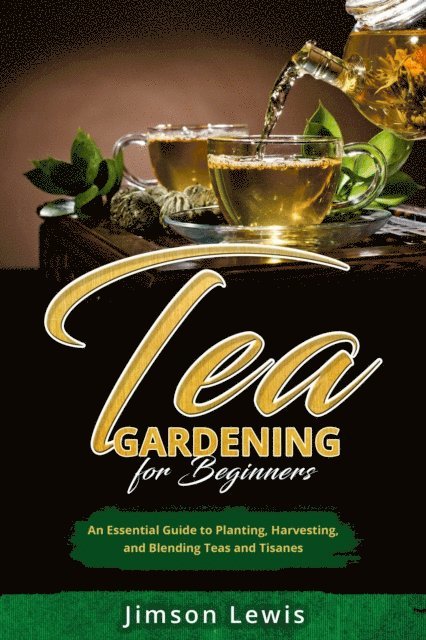 Jimson Lewis - TEA  GARDENING  FOR BEGINNERS, E-bok. Tillgänglighet: Lägg i varukorg